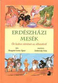 Rangn Lovas gnes; Jenkovszky Ivn - Erdszhzi mesk - t kedves trtnet az llatokrl