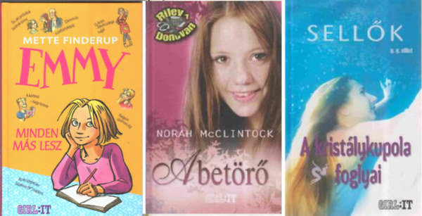 Mette Finderup, Norah Mcclintock - Emmy - Minden m�s lesz + A bet�r� + Sell�k - A krist�lykupola foglyai  (3 k�tet)