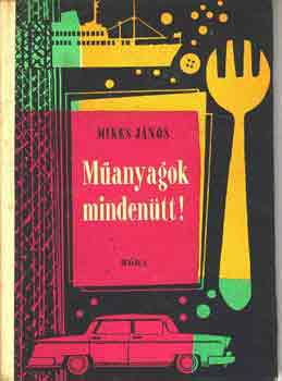 Mikes János - Műanyagok mindenütt!