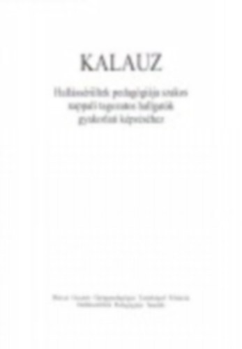 Dr. Cs�nyi Yvonne, Bodorn� N�meth T�nde - Kalauz hall�ss�r�ltek pedag�gi�ja szakos hallgat�k gyakorlati k�pz�s�hez