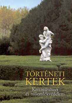 Galavics G�za (szerk.) - T�rt�neti kertek. Kertm�v�szet �s m�eml�kv�delem