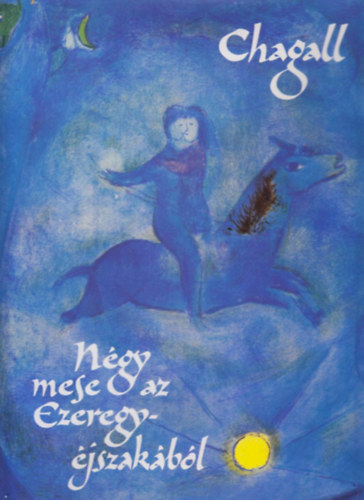 Ngy mese az Ezeregyjszakbl - Marc Chagall 13 sznes s 13 fekete-fehr litogrfijval
