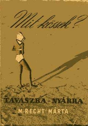 M. Recht Mrta - Mit kssek? - Tavaszra-Nyrra