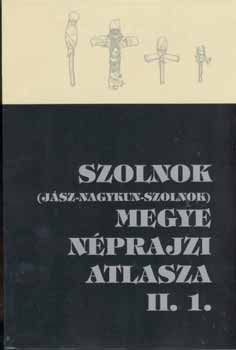 Szab Lszl (szerkesz Csalog Zsolt (szerkeszt) - Szolnok megye nprajzi atlasza II. 1.