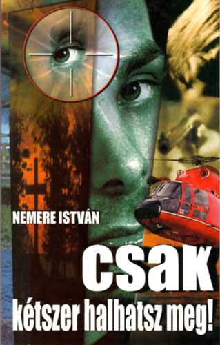 Nemere Istvn - Csak ktszer halhatsz meg!