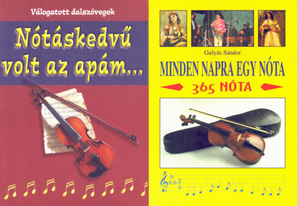 Nnsy Lajos szerk., Gulys Sndor - 2 db Npdalos knyv: Ntskedv volt az apm... + Minden napra egy nta (365 nta)