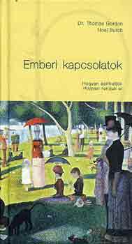Noel Bruch; Dr. Thomas Gordon - Emberi kapcsolatok - Hogyan pthetjk, hogyan rontjuk el