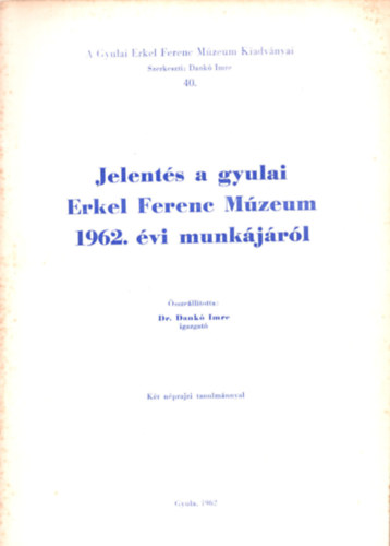 Dr. Dank Imre - Jelents a gyulai Erkel Ferenc Mzeum 1962. vi munkjrl