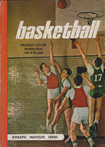 Dr. Forrest C. Allen, Harold E. Foster, Edward S. Hickey - Basketball - Enlarged edition including official rules of the game