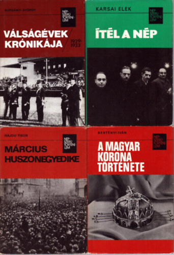 Hajdu Tibor, Bert�nyi Iv�n, Karsai Elek, Bors�nyi Gy�rgy - 4 db a N�pszer� T�rt�nelem c. sorozatb�l: M�rcius huszonegyedike - A magyar korona t�rt�nete - �t�l a n�p - V�ls�g�vek kr�nik�ja 1929-1933