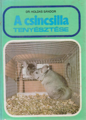 Dr. Holdas S�ndor - A csincsilla teny�szt�se