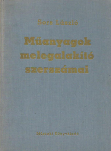 Sors László - Műanyagok melegalakító szerszámai