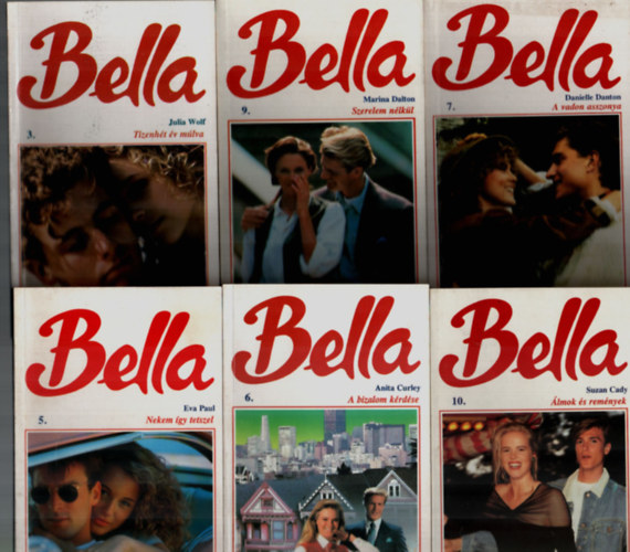 Julia Wolf, Eva Paul, Anita Curley, Danielle Danton, Marina Dalton, Suzan Cady - 6 db Bella egytt: Szerelem nlkl, A vadon asszonya, A bizalom krdse, Nekem gy tetszel, Tizenht v mlva, lmok s remnyek.