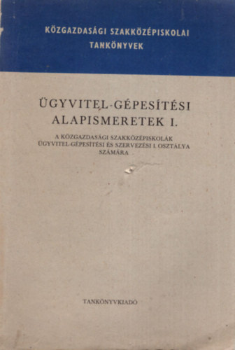 Ferenczi Istvn, Terelmes Ferenc - gyvitel -gpestsi alapismeretek I. - A kzgazdasgi szakkzpiskolk gyvitel-gpestsi s szervezsi I. osztlya szmra