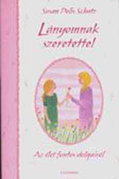 Susan Polis Schultz - Lányomnak szeretettel - Az élet fontos dologairól