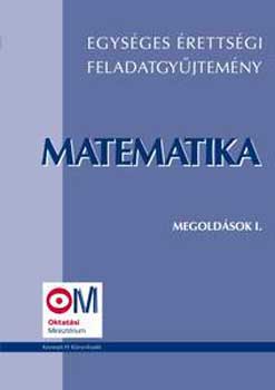 Hortobgyi-Marosvri-Nagyn - Matematika megoldsok I. - KT 0322 - Egysges rettsgi feladatgyjt.