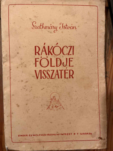 Szathm�ry Istv�n - R�k�czi f�ldje visszat�r