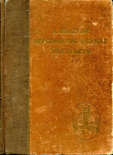 Br-Bucsay-Tth-Varga - A magyar reformtus egyhz trtnete