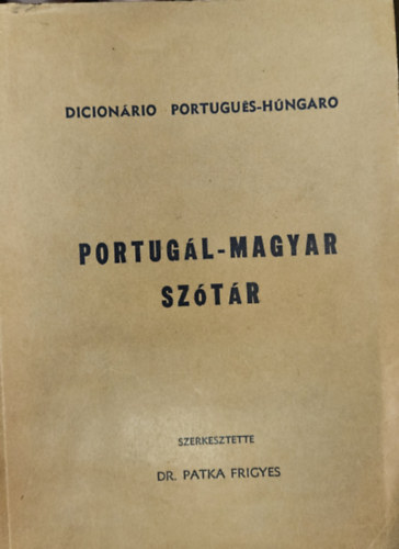 Dr. Patka Frigyes (szerk.) - Portugl - Magyar Sztr