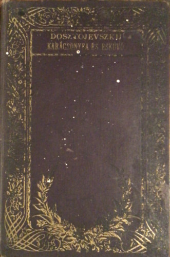 Fjodor Mihajlovics Dosztojevszkij - Kar�csonyfa �s esk�v�