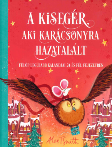 Alex T. Smith - A kisegr, aki karcsonyra hazatallt