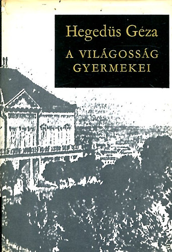 Heged�s G�za - A vil�goss�g gyermekei