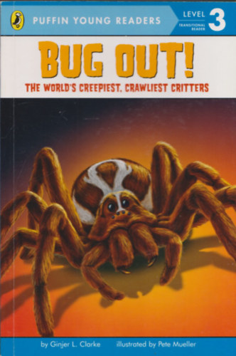 Ginjer L. Clarke - Bug Out! (The World's creepiest, crawliest critters)- Puffin Young Readers Level 3.