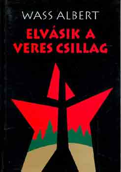 Wass Albert - Elvásik a veres csillag