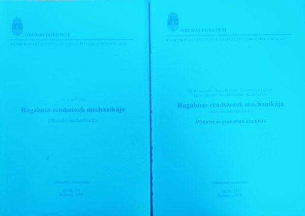 Dr. Ksa Csaba, Farnady-Gyurcsovics-Halassy- Horvth-Kriza - Rugalmas rendszerek mechanikja (Mszaki mechanika II.) + Rugalmas rendszerek mechanikja (Mszaki mechanika II.) Pldat s gyakorlati tmutat (2 ktet)