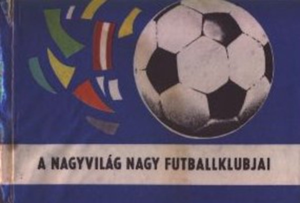 Jedlicka-Bachork - A nagyvilg nagy futballklubjai