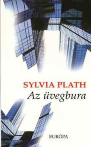 SZERZŐ Sylvia Plath SZERKESZTŐ M. Szemlér Judit FORDÍTÓ Tandori Dezső - Az üvegbura