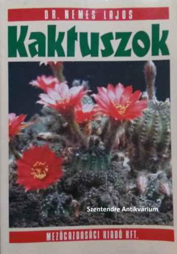 Dr. Nemes Lajos - Kaktuszok - A kaktuszok rendszerezse (sajt kppel! szent. antikv.)