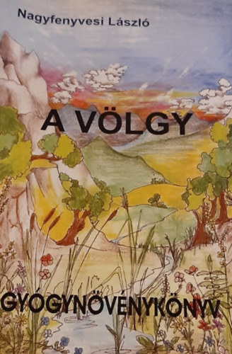 Nagyfenyvesi L�szl� - A v�lgy - Gy�gyn�v�nyk�nyv