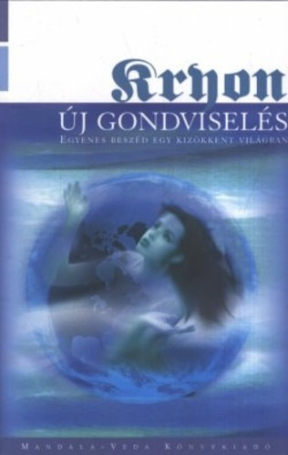 Lee Caroll - Kryon gi-csatornbl rkezett tantsa - Tizedik ktet - j gondvisels