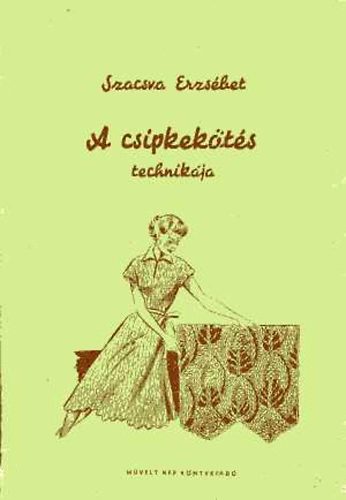 Szacsva Erzsébet - A csipkekötés technikája