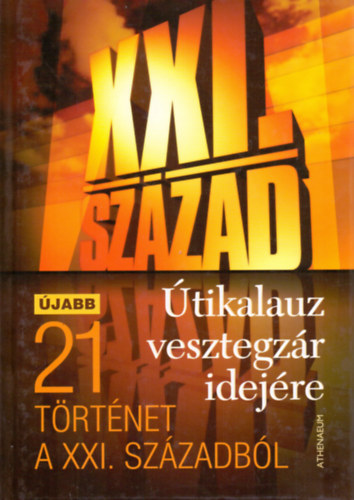 Lzs Sndor (szerk.) - XXI. szzad - tikalauz vesztegzr idejre