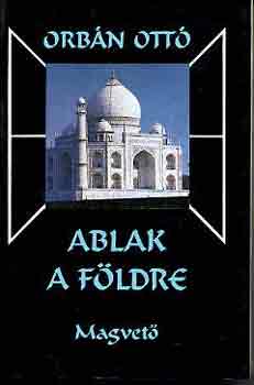 Orb�n Ott� - Ablak a f�ldre