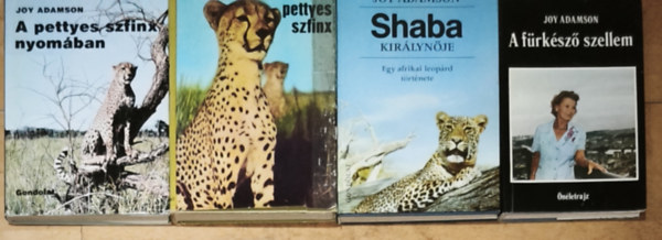 Joy Adamson - 4db Joy Adamson m� - A f�rk�sz� szellem, Shaba kir�lyn�je-Egy afrikai leop�rd t�rt�nete, A pettyes szfinx nyom�ban, A pettyes szfinx