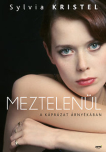 Sylvia Kristel - Meztelenül - A káprázat árnyékában