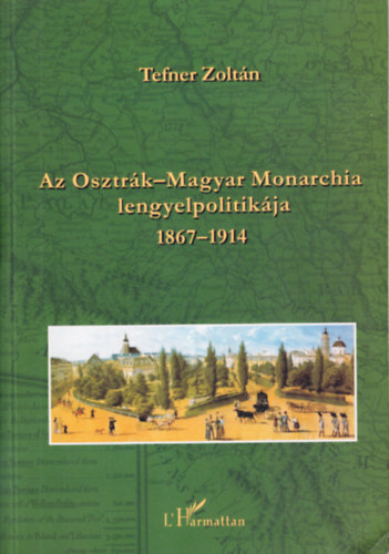 Tefner Zolt�n - Az Osztr�k-Magyar Monarchia lengyelpolitik�ja 1867-1914