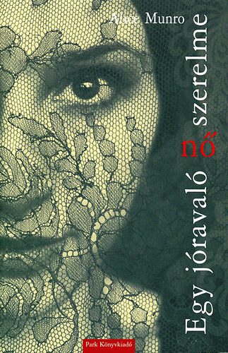 Alice Munro - Egy jraval n szerelme