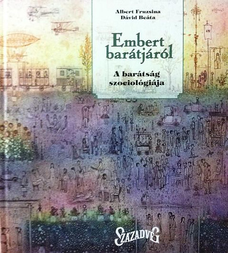 Albert Fruzsina; Dvid Beta - Embert bartjrl - A bartsg szociolgija
