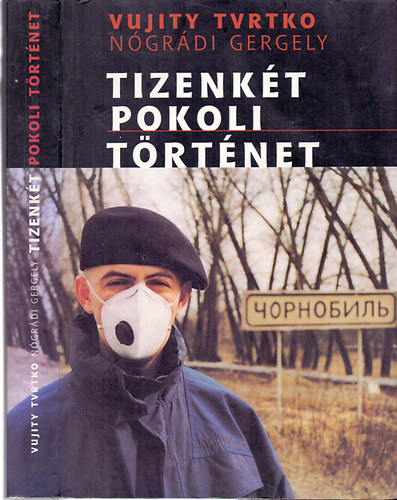 Vujity Tvrtko; N�gr�di Gergely - Tizenk�t pokoli t�rt�net
