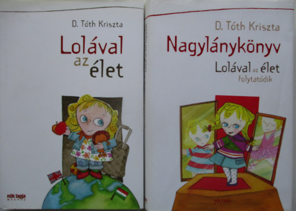 D. T�th Kriszta - Lol�val az �let + Nagyl�nyk�nyv - Lol�val az �let folytat�dik (2 db)