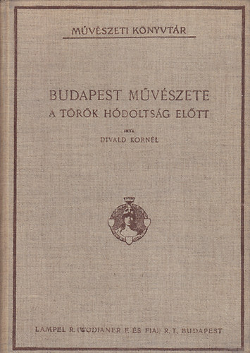Divald Kornl - Budapest mvszete a trk hdoltsg eltt