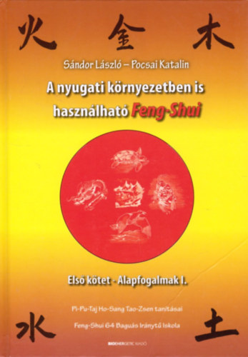 Sndor Lszl - Pocsai Katalin - A nyugati krnyezetben is hasznlhat Feng-Shui I. (Alapfogalmak I.)