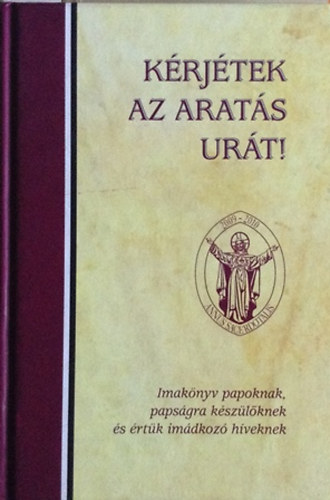 Kindelmann Gyz (szerk.) - Krjtek az arats urt!