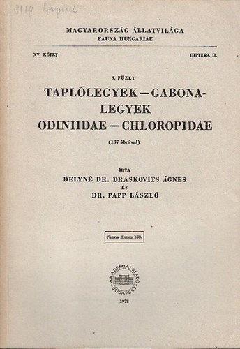 Delyn Dr. Draskovits gnes, Papp Lszl dr. - Tapllegyek - Gabonalegyek - Odiniidae - Chloropidae (137 brval) - Magyarorszg llatvilga - Fauna Hungariae 133., XV. ktet, 9. fzet, Diptera II.