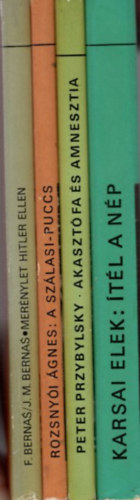 Rozsny�i �gnes, Peter Przybylsky, Karsai Elek - 4 db N�pszer� t�rt�nelem: �t�l a n�p + Akaszt�fa �s amnesztia + A Sz�lasi-puccs + Mer�nylet Hitler ellen