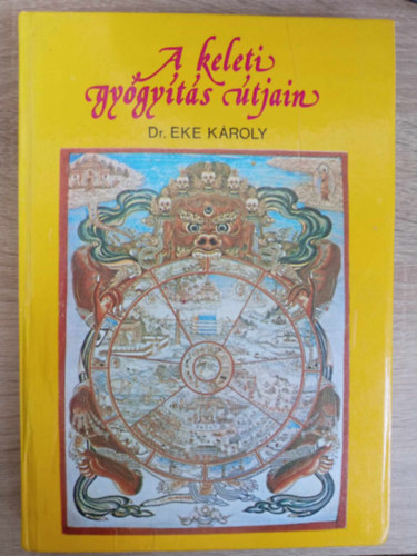 Dr. Eke Kroly, Szerk.: Lovass Pl, Graf.: Olgyai Gzn, Bakonyi Klmn (fot) - A keleti gygyts tjain (Mba hajl vezredek / A gygyt tk "rejtlye" / Akupunktra - t nlkl / A fjdalom nyomban / t a keleti gygyszathoz / Gygyts falon innen s falon tl / Gygyts a vilg tetejn	 /
